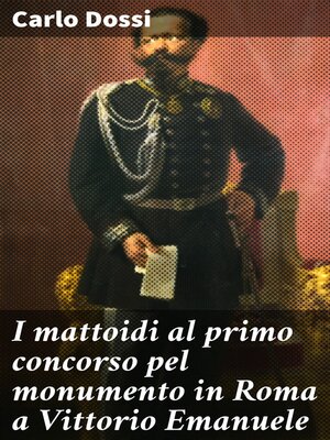 cover image of I mattoidi al primo concorso pel monumento in Roma a Vittorio Emanuele